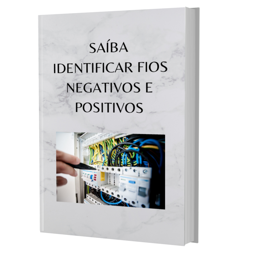 E- book - SAÍBA IDENTIFICAR FIOS NEGATIVOS E POSITIVOS